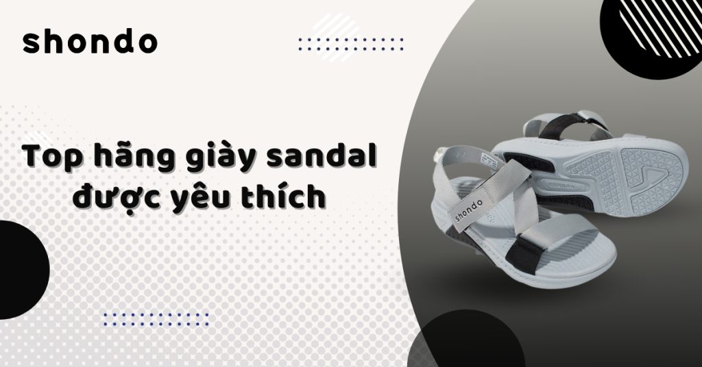 Top 10+ thương hiệu giày sandal được yêu thích nhất 2024