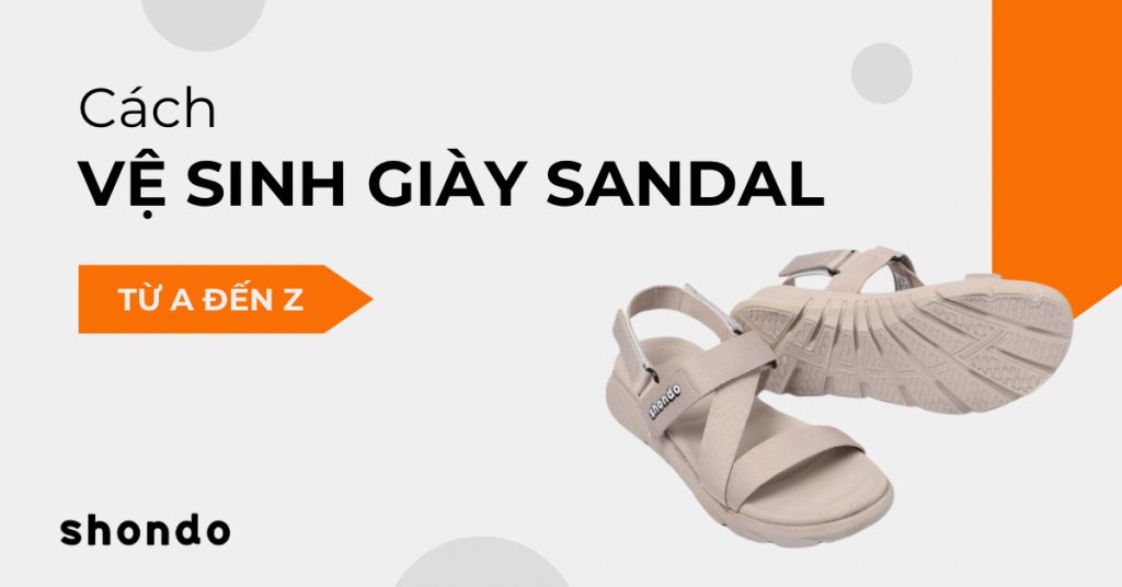 cách vệ sinh giày sandals sạch như mới, đơn giản tại nhà