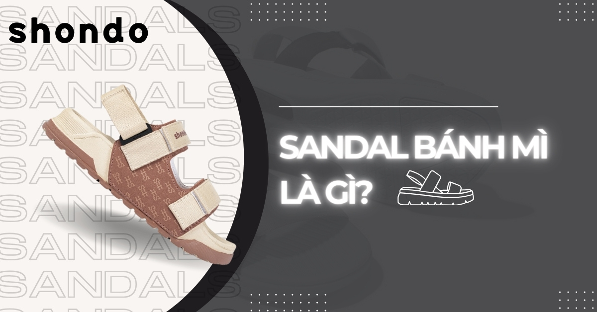 Sandal bánh mì là gì? Cách chọn sandal đế bánh mì đẹp