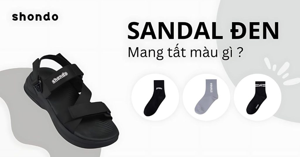 Sandals đen mang tất màu gì thì phù hợp, trendy