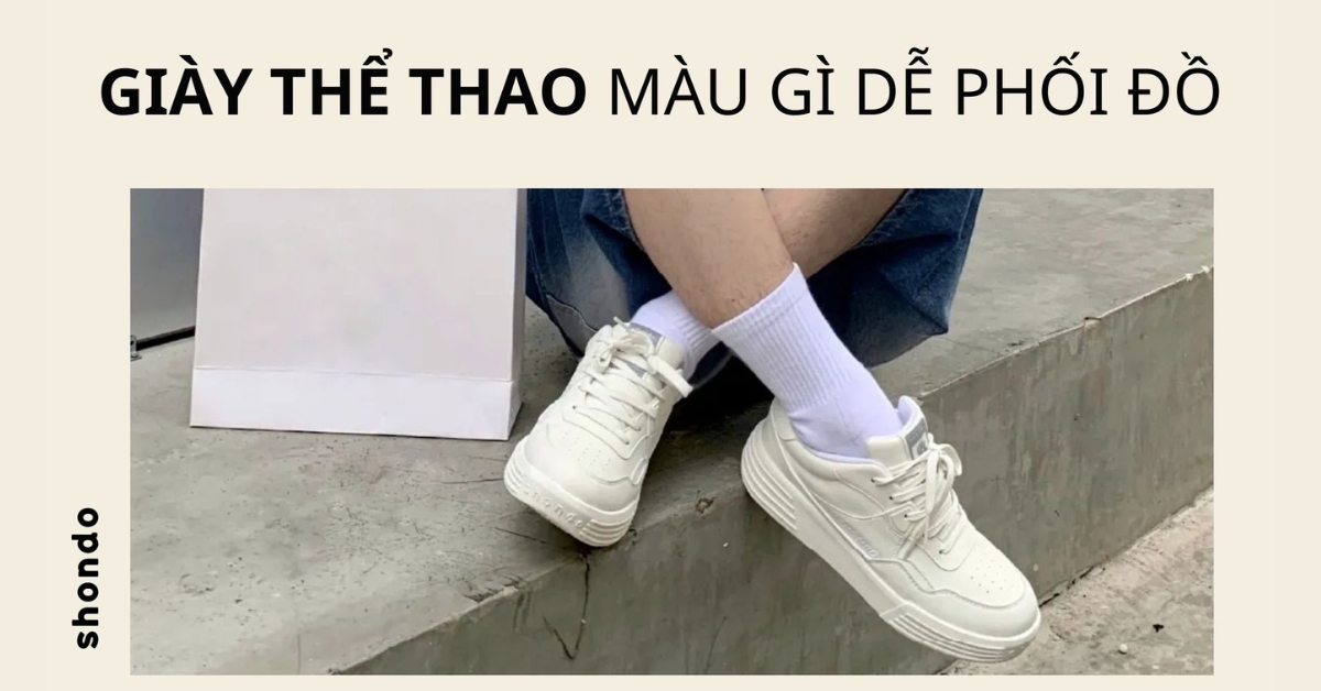 giày thể thao màu gì dễ phối đồ