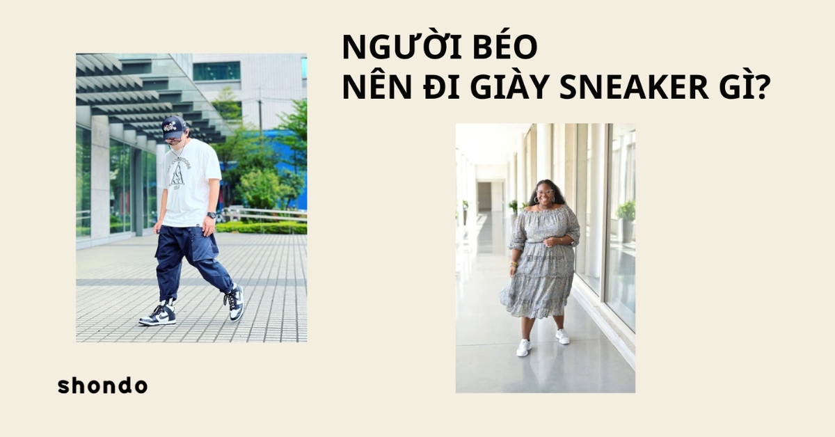 người béo nên đi giày sneaker gì